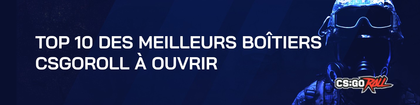Les 10 meilleurs cas de CSGORoll à ouvrir en 2026