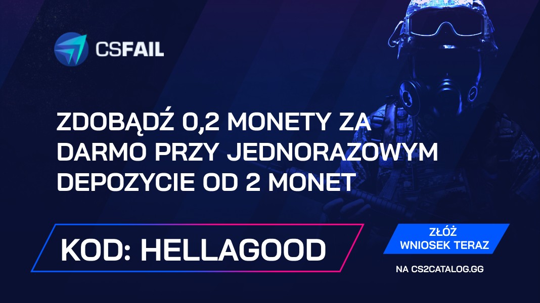 CS.Fail kod promocyjny 2026: Użyj „hellagood” i Zdobądź 0,2 monety za darmo przy jednorazowym depozycie od 2 monet