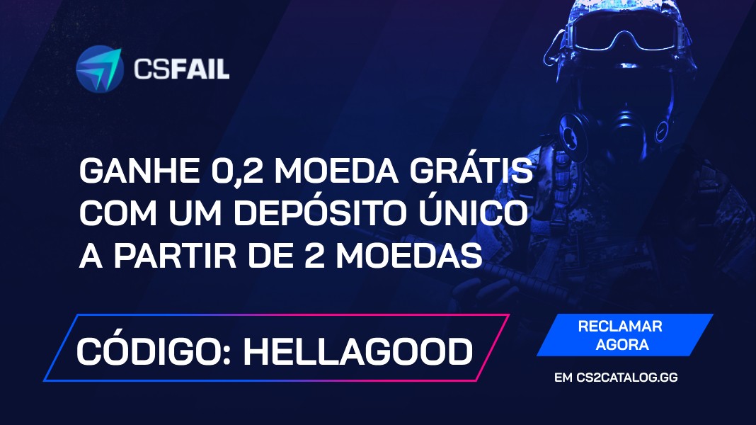 Código promocional CS.Fail 2026: Use “hellagood” e ganhe 0,2 moedas gratuitamente com um depósito único de 2 moedas